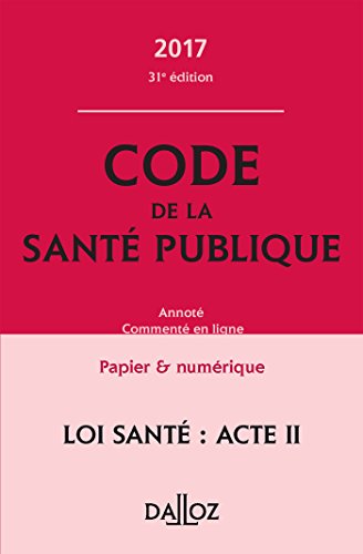 Beispielbild fr Code de la sant publique 2017, annot et comment en ligne - 31e d. zum Verkauf von Ammareal