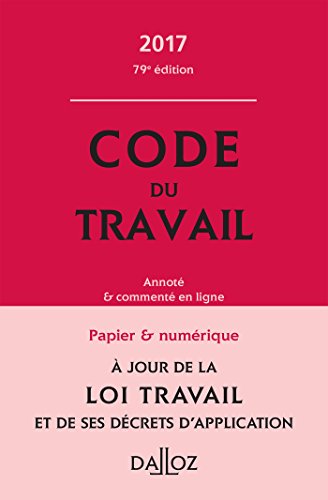 Stock image for Code du travail 2017, annot et comment en ligne - 79e d. for sale by Ammareal