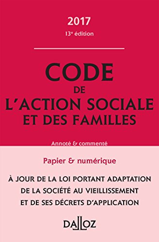 9782247168545: Code de l'action sociale et des familles 2017, annot et comment - 13e d. (Codes Dalloz Professionnels)