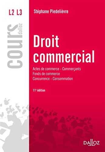 Stock image for Droit commercial. Actes de commerce Commerants Fonds de commerce Concurrence Consommation - 11e d.: Actes de commerce - Commerants Fonds for sale by Ammareal