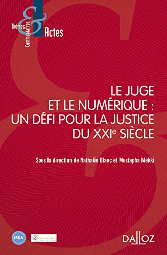 Beispielbild fr Le Juge et le Num rique : Un d fi pour la justice du XXIe si cle zum Verkauf von WorldofBooks