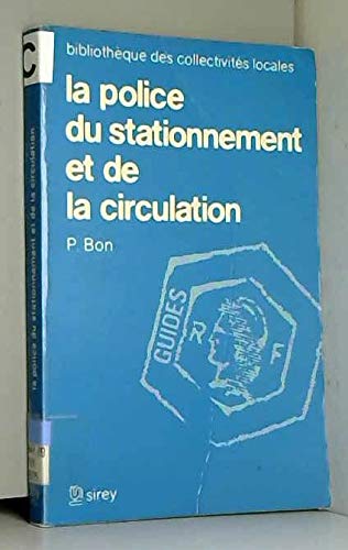 La police du stationnement et de la circulation (BibliotheÌ€que des collectiviteÌs locales) (French Edition) (9782248008444) by Pierre Bon
