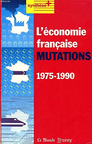 Beispielbild fr L' conomie franaise, mutations, 1975-1990 zum Verkauf von Chapitre.com : livres et presse ancienne