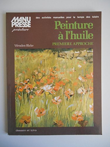 Peinture a L'Huile - Premiere Approche - Manu Presse (9782249229022) by Wendon Blake