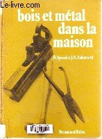 Imagen de archivo de Bois et Mtal Dans La Maison a la venta por Librairie Le Nord
