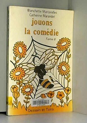 Stock image for Jouons la comedie. 6. 25 sketches, comedies, contes de Nol, monologues faciles a mettre en scene po for sale by pompon