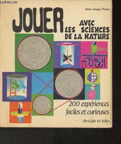 Beispielbild fr Jouer avec les sciences de la nature : 200 expriences faciles et curieuses zum Verkauf von Ammareal