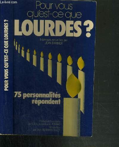 Pour vous qu'est-ce que Lourdes ?: 75 personnaliteÌs reÌpondent : interviews (French Edition) (9782249601040) by Barbier, Jean