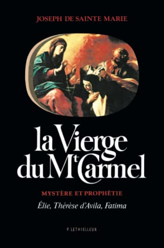 Beispielbild fr La Vierge Du Mont-carmel: Mystre Et Prophtie : Elie, Thrse D'avila, Fatima zum Verkauf von Hamelyn