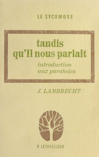 9782249611087: "Tandis qu'il nous parlait": Introduction aux paraboles