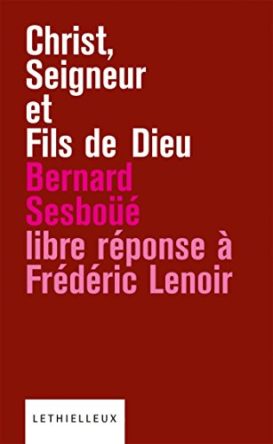 Beispielbild fr Christ, Seigneur et Fils de Dieu : Libre rponse  l'ouvrage de Frdric Lenoir zum Verkauf von Ammareal
