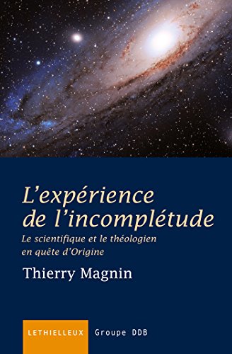 9782249621307: L'exprience de l'incompltude: Le scientifique et le thologien en qute d'Origine
