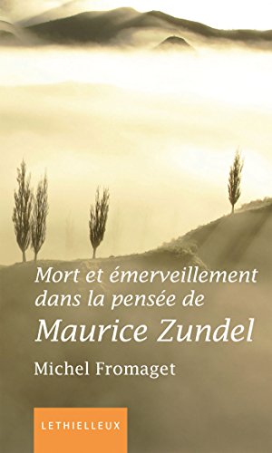 mort et émerveillement dans la pensée de Maurice Zundel - Fromaget, Michel
