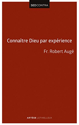 Stock image for Connatre Dieu par exprience: La connaissance exprimentale de Dieu selon saint Thomas d'Aquin [Broch] Aug, Frre Robert for sale by BIBLIO-NET