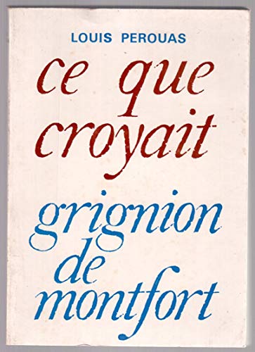 Imagen de archivo de Ce que croyait Grignon de Montfort P rouas, Louis a la venta por LIVREAUTRESORSAS