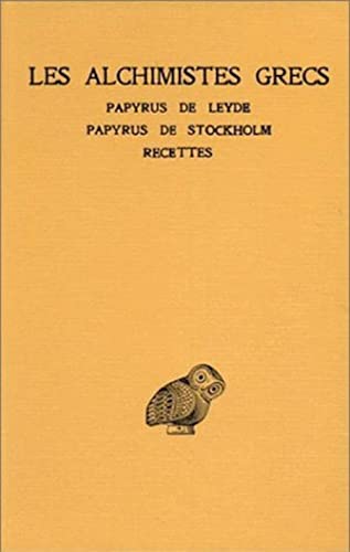 Beispielbild fr Les Alchimistes grecs T. I: Papyrus de Leyde. - Papyrus de Stockholm. - Recettes (Collection Des Universitaes de France) (French Edition) zum Verkauf von Gallix