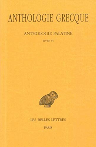 9782251000084: Anthologie grecque. Anthologie palatine, 1re partie, tome 3, livre VI, 2e dition