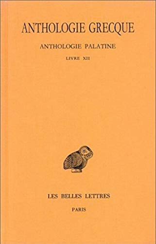 Beispielbild fr Anthologie grecque Tome XI: Livre XII (Collection Des Universites De France) (French and Greek Edition) zum Verkauf von Books Unplugged