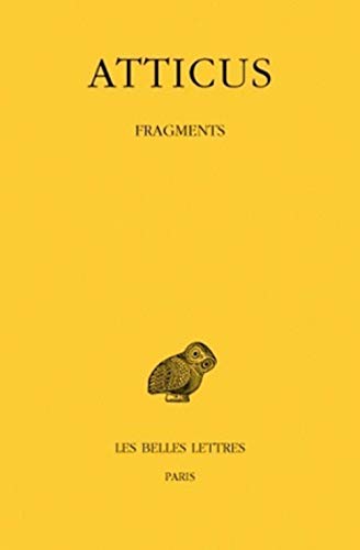 9782251000701: Atticus, Fragments: 249 (Collection Des Universites De France Serie Grecque)