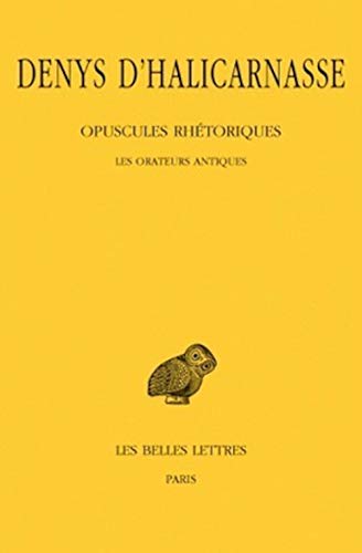 Beispielbild fr OPUSCULES RHETORIQUES T.1 ORATEURS ANTIQUES zum Verkauf von Librairie Guillaume Bude-Belles Lettres