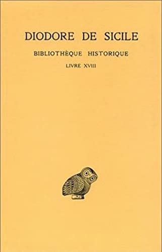 Beispielbild fr BIBLIOTHEQUE HISTORIQUE TOME 13 : LIVRE 18 (LE MONDE GREC DE 323 A 318) zum Verkauf von Librairie Guillaume Bude-Belles Lettres