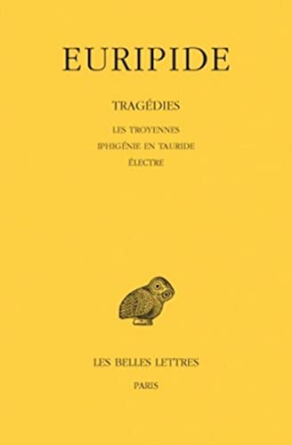 9782251001234: Tragdies. Tome IV : Les Troyennes - Iphignie en Tauride - Electre