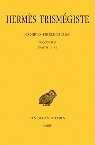 Beispielbild fr CORPUS HERMETICUM TOME 1 : POIMANDRES, TRAITES 2-12 zum Verkauf von Librairie Guillaume Bude-Belles Lettres