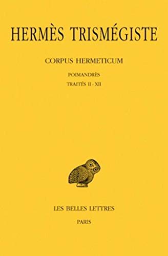 9782251001357: Corpus Hermeticum: Poimandrs ; Traits 2  12 (Collection des Universites de France Serie Grecque, 106)