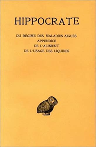 Tome VI, 2e partie : Du régime des maladies aiguës - Appendice - De l'aliment - De l'usage des li...