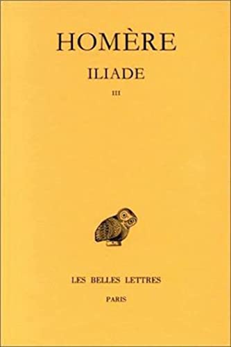 9782251001623: Iliade: Tome III : Chants XIII-XVIII. (Collection Des Universites De France Serie Grecque) (French Edition)