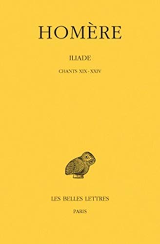 Iliade: Tome IV : Chants XIX-XXIV. (Collection Des Universites De France) (French Edition) - HOMERE