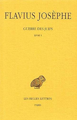 Guerre des Juifs Tome I : Livre I.