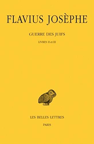 Stock image for Josphe. Guerre des Juifs: Tome II (2): Livres II et III. (Texte tabli et traduit par Andr Pelletier, [Collection Des Universites De France Serie Grecque]. [Josephus] for sale by G. & J. CHESTERS