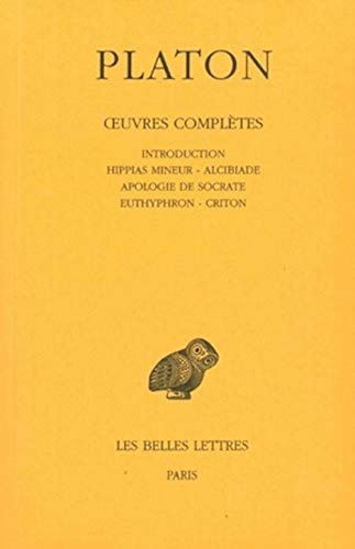Stock image for PLATON: OEUVRES COMPLTES. TOME I : INTRODUCTION, HIPPIAS MINEUR, ALCIBIADE, APOLOGIE DE SOCRATE, EUTHYPHRON, CRITON Texte tabli Et Traduit. for sale by Ancient World Books