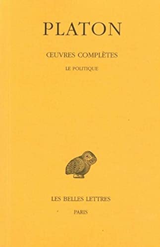 Oeuvres complÃ¨tes: Tome IX, 1re partie : Le Politique (Collection Des Universites De France Serie Grecque) (French Edition) (9782251002262) by PLATON