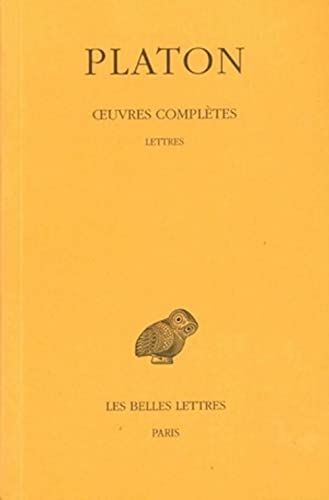 Oeuvres complÃ¨tes: T. XIII, 1re partie : Lettres (Collection Des Universites De France Serie Grecque) (French Edition) (9782251002347) by PLATON