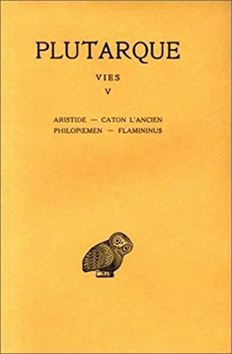 Beispielbild fr Vies: Tome V : Aristide. - Caton l'Ancien. - Philopoemen. - Flamininus. (Collection Des Universites De France Serie Grecque) (French Edition) zum Verkauf von Sequitur Books