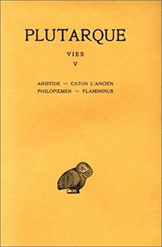 Stock image for Vies: Tome V : Aristide. - Caton l'Ancien. - Philopoemen. - Flamininus. (Collection Des Universites De France Serie Grecque) (French Edition) for sale by Sequitur Books