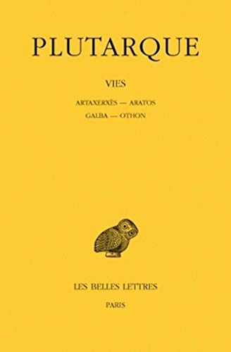 Beispielbild fr Vies: Tome XV : Artaxerxes. - Aratos. - Galba. - Othon. (Collection Des Universites De France Serie Grecque) (French and Greek Edition) zum Verkauf von Sequitur Books