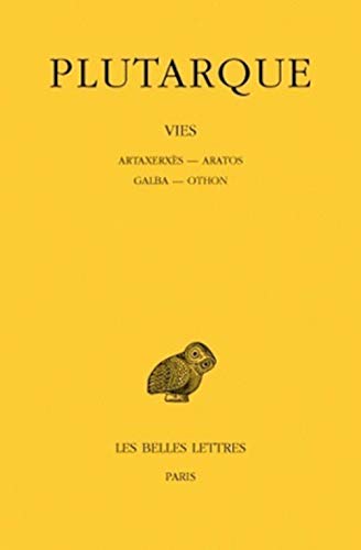 Stock image for Vies: Tome XV : Artaxerxes. - Aratos. - Galba. - Othon. (Collection Des Universites De France Serie Grecque) (French and Greek Edition) for sale by Sequitur Books