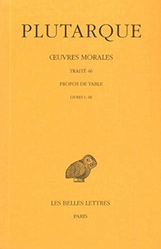 9782251002699: Oeuvres morales: Tome 9, 1e partie, Trait 46, Propos de Table (Livres I-III): 218 (Collection Des Universites De France)