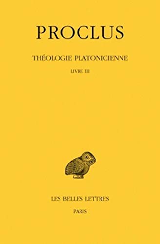 Beispielbild fr Thologie platonicienne: Tome III : Livre III. (Collection Des Universites De France Serie Grecque) (French Edition) zum Verkauf von Gallix