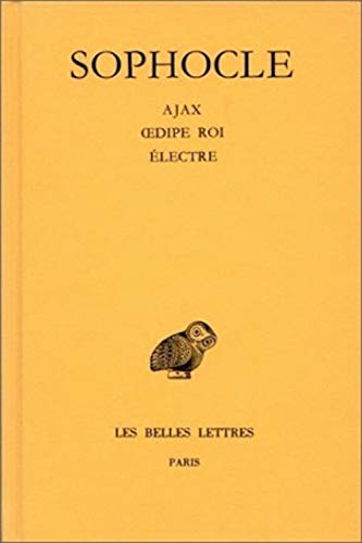 Stock image for Sophocle, Tragedies: Tome II: Ajax - Oedipe Roi - Electre: 134 (Collection Des Universites De France Serie Grecque) for sale by WorldofBooks