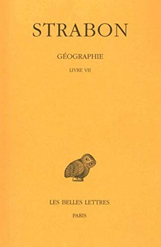 Géographie: Tome IV : Livre VII. (Europe centrale, Balkans). (Collection Des Universites De France Serie Grecque) (French Edition) - STRABON