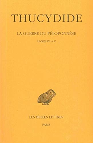 Beispielbild fr La Guerre du Ploponnse: Tome III : Livres IV-V. (Collection Des Universites De France) (French and Greek Edition) zum Verkauf von SuzyQBooks