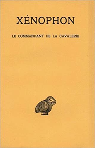 Le Commandant de la Cavalerie (Collection Des Universites De France Serie Grecque) (French Edition) (9782251003443) by XENOPHON