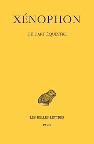 Beispielbild fr Xnophon [Xenophon] - De l'art questre. Texte tabli et traduit par Edouard Delebecque [Collection des Universits de France / L'association Guillaume Bud] zum Verkauf von Pallas Books Antiquarian Booksellers