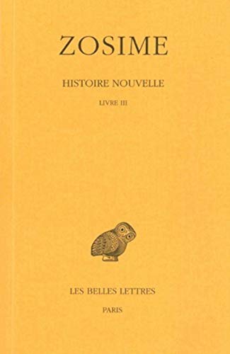 Beispielbild fr HARDBACK - Zosime Histoire Nouvelle: Tome II, 1re partie : Livre III. Texte tabli et traduit par Francois Paschoud. zum Verkauf von G. & J. CHESTERS