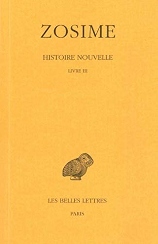 Imagen de archivo de HARDBACK - Zosime Histoire Nouvelle: Tome II, 1re partie : Livre III. Texte tabli et traduit par Francois Paschoud. a la venta por G. & J. CHESTERS