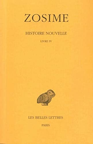 Imagen de archivo de HARDBACK - Zosime Histoire Nouvelle: Tome II, 2e partie : Livre IV. Texte tabli et traduit par Francois Paschoud. a la venta por G. & J. CHESTERS